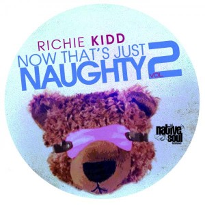 Richie Kidd - Now That's Just Naughty 2 [Native Soul Recordings]