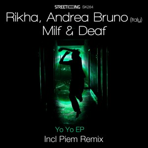 Rikha, Andrea Bruno (Italy), Milf & Deaf - Yo Yo EP [incl. Piem Remix] [Street King]