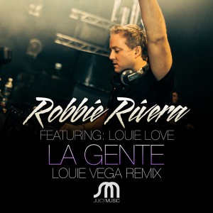 Robbie Rivera feat. Louie Love - La Gente [Juicy Music]