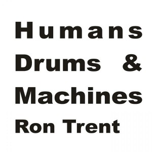 Ron Trent - Humans, Drums & Machines Album Sampler 2 [Electric Blue]
