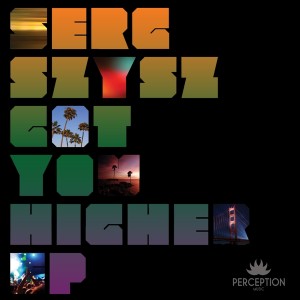 Serg Szysz - Got You Higher EP [Perception Music]