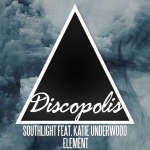 Southlight Feat. Katie Underwood - Element [Discopolis Recordings]