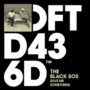 The Black 80s - Give Me Something [Defected]