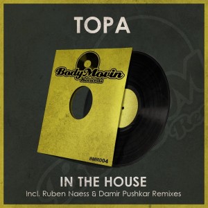 Topa - In The House Topa [Body Movin Records]