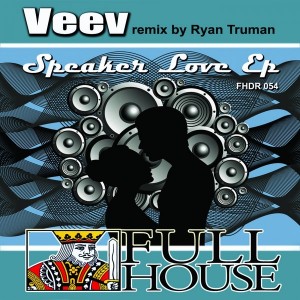 Veev - Speaker Love EP [Full House Digital Recordings]