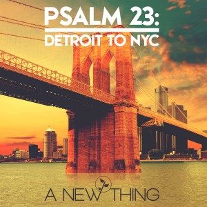 A New Thing - PSALM 23 Detroit To NYC [Whasdat Music]