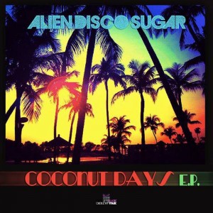 Alien Disco Sugar - Coconut Days [Digital Wax Productions]