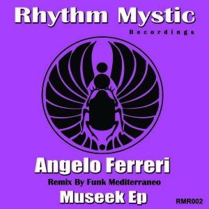 Angelo Ferreri - MuSeek EP [Rhythm Mystic Recordings]