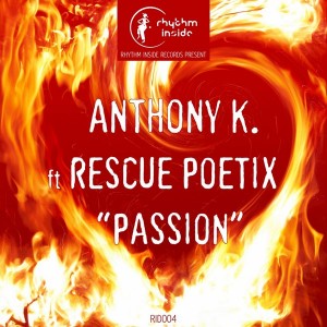 Anthony K. feat. Rescue Poetix - Passion [Rhythm Inside]