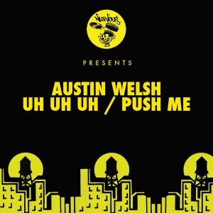 Austin Welsh - Uh Uh Uh__Push Me [Nurvous Records]