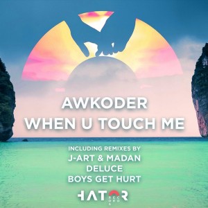 Awkoder - When U Touch Me [HatorRecords]