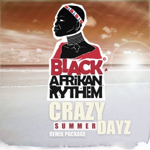 Black Afrikan Rythem feat. KayGEE - Crazy Summer Dayz Remix Package [Black Afrikan Rythem]