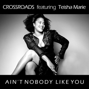 Crossroads feat.Teisha Marie - Ain't Nobody Like You [BeYourself Recordings]