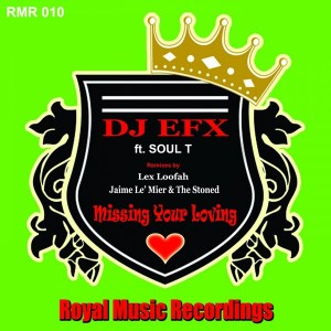 DJ EFX feat. Soul T - Missing Your Loving [Royal Music Recordings]