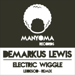 Demarkus Lewis - Electric Wiggle [Manyoma Records]