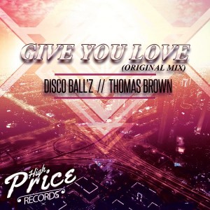 Disco Ball'z & Thomas Brown - Give You Love [High Price Records]
