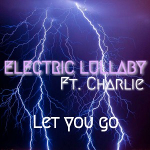 Electric Lullaby feat. Charlie - Let You Go (Part 2 Remixes) [Playmore]