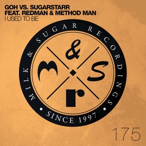 GOH vs. Sugarstarr feat. Redman & Method Man - I Used To Be (Remixes) [Milk & Sugar]