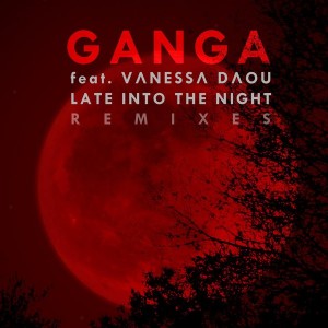 Ganga feat. Vanessa Daou - Late Into The Night (Remixes) [KID Recordings]