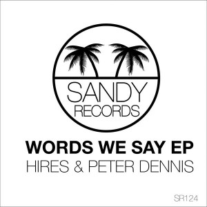 Hires & Peter Dennis - WORDS WE SAY [Sandy Records]