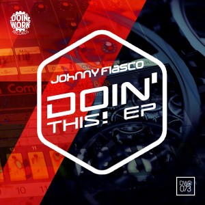 Johnny Fiasco - Doin' This! [Doin Work Records]