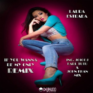 Laura Estrada - If You Wanna Be My Only Remix [Dejavoo Records]