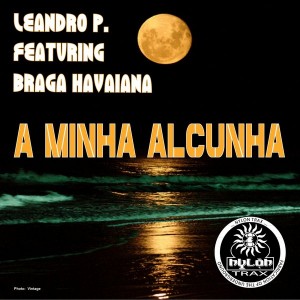 Leandro P. feat. Braga Havaiana - A Minha Alcunha [Nylon Trax]