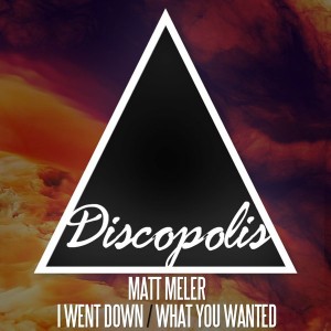 Matt Meler - I Went Down [Discopolis Recordings]