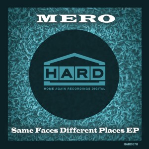 Mero - Same Faces Different Places EP [Home Again Recordings Digital]