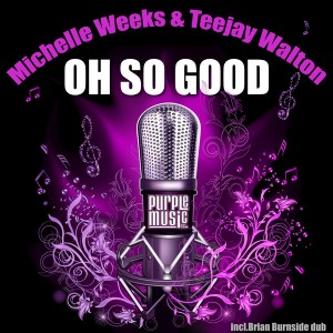 Michelle Weeks & Teejay Walton - Oh So Good [Purple Music]