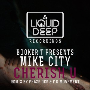 Mike City - Cherish U [Presented by Booker T] [Liquid Deep]
