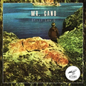 Mr. Cano - Still Lov U [Vesna Recordings]