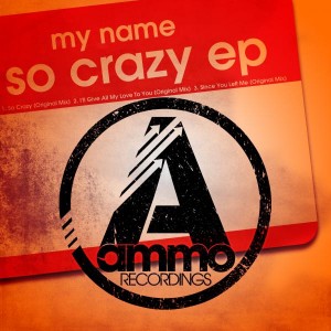 My NamE - So Crazy EP [Ammo Recordings]