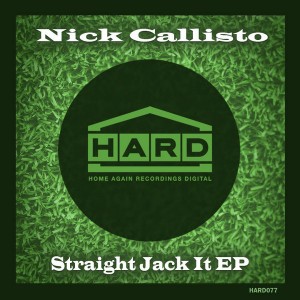 Nick Callisto - Straight Jack It EP [Home Again Recordings Digital]