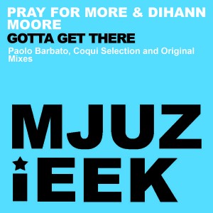 Pray for More & Dihann Moore - Gotta Get There [Mjuzieek Digital]