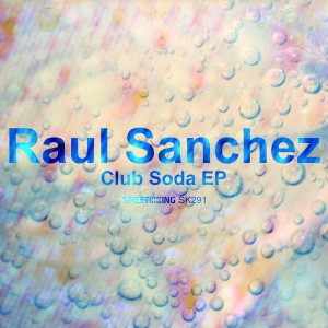 Raul Sanchez (Chile) - Club Soda EP [Street King]