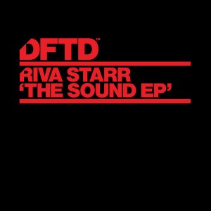 Riva Starr - The Sound EP [DFTD]
