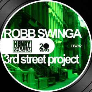 Robb Swinga - 3rd Stret Project [Henry Street Music]