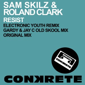 Sam Skilz & Roland Clark - Resist (Remixes) [Conkrete Digital Music]