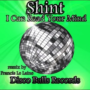 Shint - I Can Read Your Mind [Disco Balls Records]