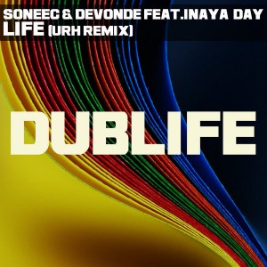 Soneec & DeVonde feat. Inaya Day - LIfe (URH Remix) [Dublife]