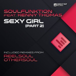 Soulfunktion feat. Kenny Thomas - Sexy Girl (Part 2) [Check It Out Records]