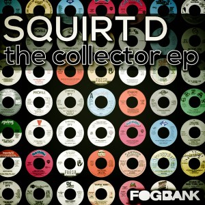 Squirt D - The Collector EP [Fogbank]