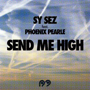 Sy Sez feat. Phoenix Pearle - Send Me High [R2]