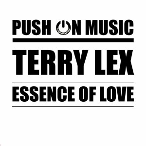 Terry Lex - Essence of Love [Push On Music]