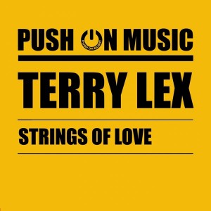 Terry Lex - Strings of Love [Push On Music]