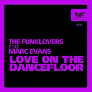 The Funklovers feat. Marc Evans - Love on the Dancefloor [The Brothers]