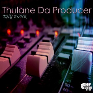 Thulane Da Producer - Khg Funk [Deep Resolute (PTY) LTD]
