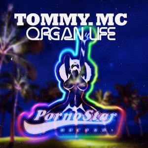 Tommy Mc - Organ Life [PornoStar Records]