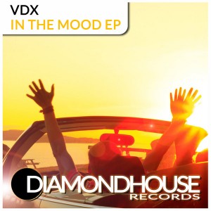 VDX - In The Mood EP [Diamondhouse]